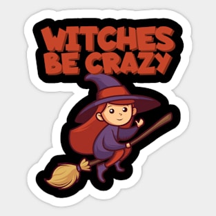 Witches be crazy Sticker